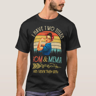 I Have Two Titles Mom And Mema Vintage Mothers Day T-Shirt
