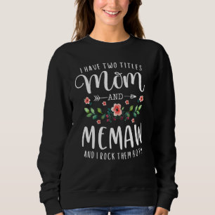 I Have Two Titles Mom And Memaw And I Rock Them Bo Sweatshirt