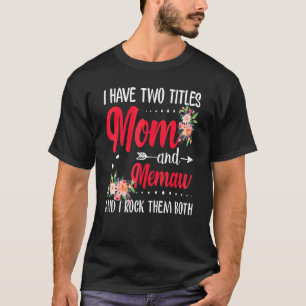I Have Two Titles Mom And Memaw Best Memaw Mother' T-Shirt