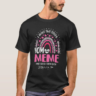 I Have Two Titles Mom And Meme Mothers Day Rainbow T-Shirt