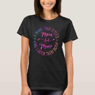 I Have Two Titles Mom And Mimi And I Rock Them Bot T-Shirt