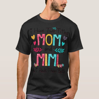 I Have Two Titles Mom And Mimi And I Rock Them Bot T-Shirt