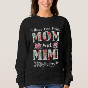 I Have Two Titles Mom And Mimi Floral Mother's Day Sweatshirt