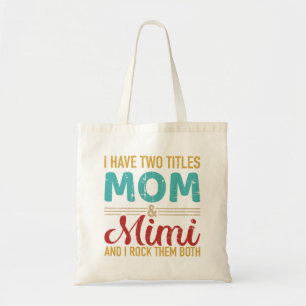 I have two titles mom and mimi grandma rock both tote bag