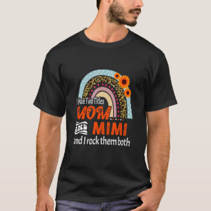 I Have Two Titles Mom And Mimi Mother's Day Rainbo T-Shirt