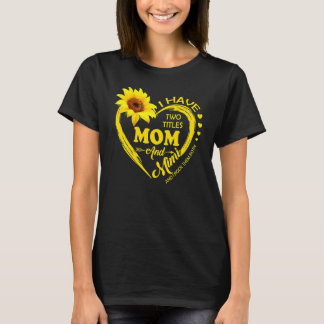 I Have Two Titles Mom And Mimi Sunflower Women Mot T-Shirt