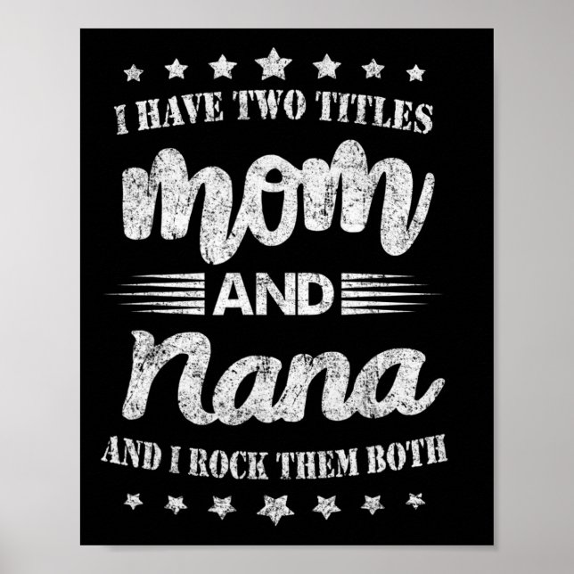 I Have Two Titles Mom And Nana And I Rock Them Mot Poster (Front)