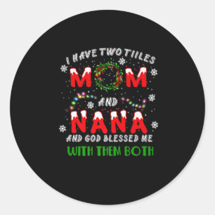 I Have Two Titles Mom And NaNa Christmas Pajama Fa Classic Round Sticker