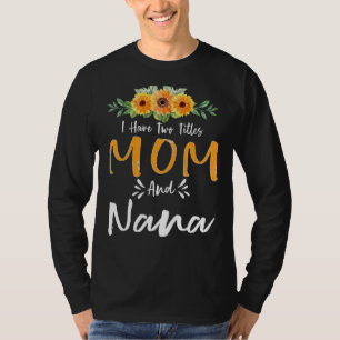 I Have Two Titles Mom And Nana Floral Grandma Moth T-Shirt