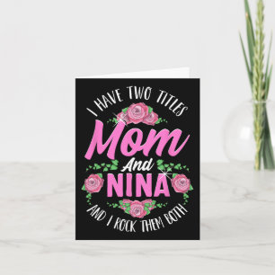 I Have Two Titles Mom And Nina Cute Mothers Day Gi Card