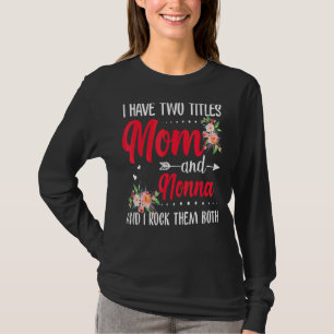 I Have Two Titles Mom And Nonna Best Nonna Mother' T-Shirt