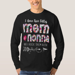 I Have Two Titles Mom And Nonna Floral T-Shirt