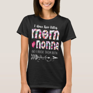 I Have Two Titles Mom And Nonna Floral T-Shirt