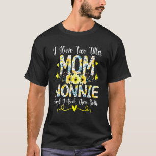 I Have Two Titles Mom And Nonnie I Rock Them Both T-Shirt