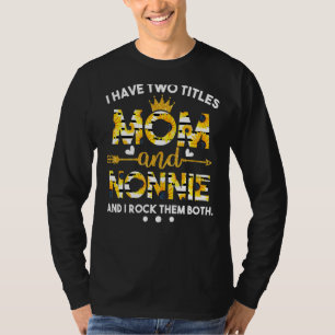 I Have Two Titles Mom And Nonnie Sunflower Mother' T-Shirt