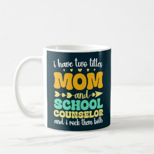 I Have Two Titles Mom And School Counsellor Funny Coffee Mug