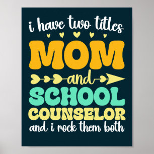 I Have Two Titles Mom And School Counsellor Funny Poster