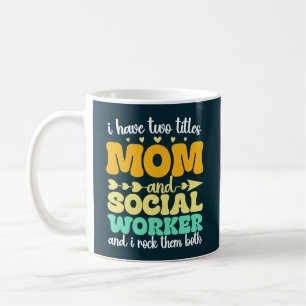 I Have Two Titles Mom And Social Worker Funny Coffee Mug