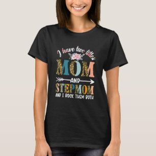 I Have Two Titles Mom And Stepmom Floral Stepmoth T-Shirt