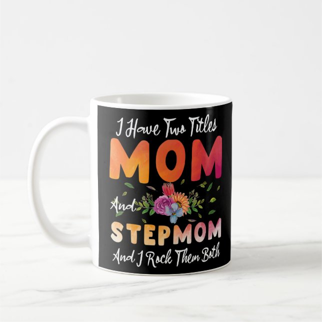 I Have Two Titles Mom And Stepmom I Rock Them Moth Coffee Mug (Left)
