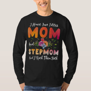 I Have Two Titles Mom And Stepmom I Rock Them Moth T-Shirt