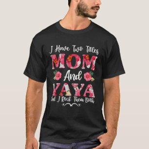 I Have Two Titles Mom And Yaya Floral , Fun Mother T-Shirt