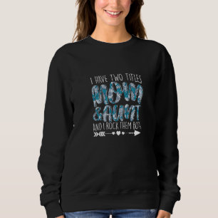 I Have Two Titles Mom & Aunt Hero Parenting Mum Gr Sweatshirt