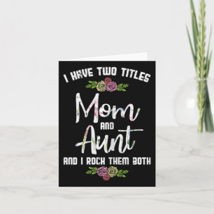 I Have Two Titles Mom Aunt Mothers Day Mama Aunty  Card