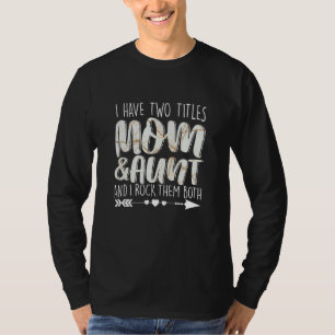 I Have Two Titles Mom & Aunt Mum Granny Mummy Pare T-Shirt