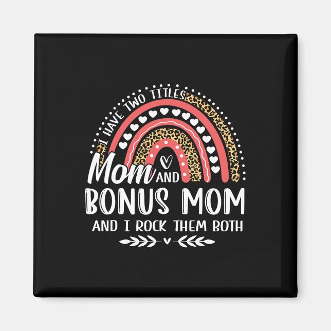 I Have Two Titles Mom Bonus Mom Mother's Day Leopa Magnet (Front)