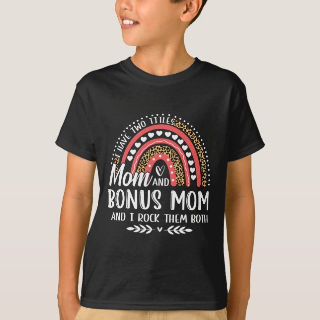 I Have Two Titles Mom Bonus Mom Mother's Day Leopa T-Shirt (Front)