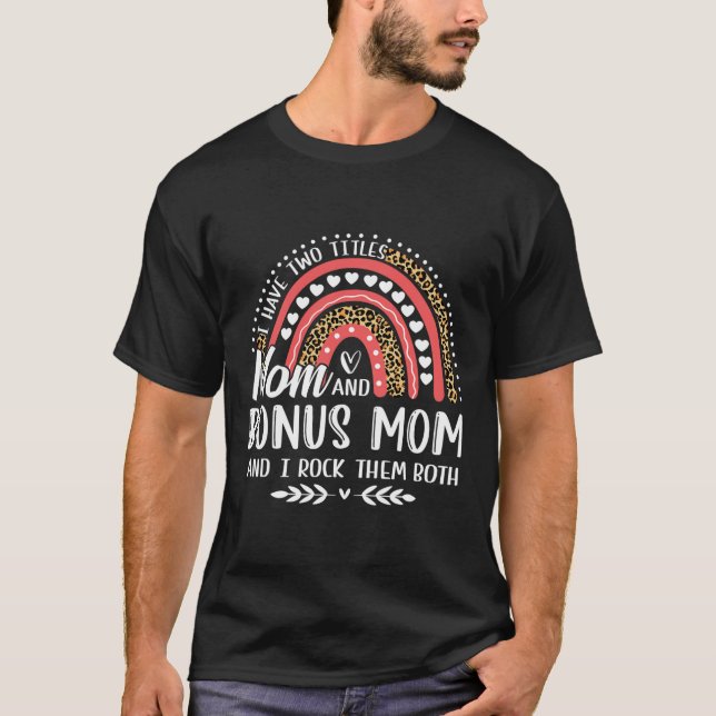 I Have Two Titles Mom Bonus Mom Mother's Day Leopa T-Shirt (Front)