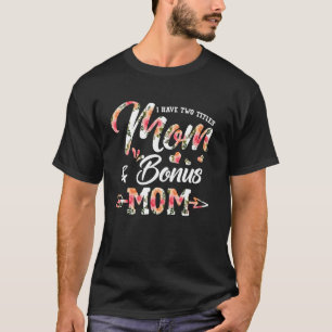I Have Two Titles Mom & Bonus-Mom Stepmom Mothers T-Shirt