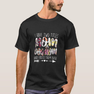 I Have Two Titles Mom & Dog Mom Outfit Grandma Gir T-Shirt