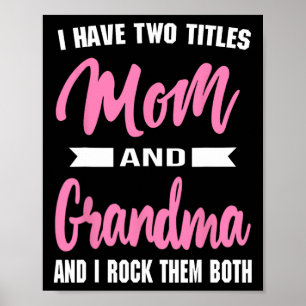 I Have Two Titles Mom Grandma And I Rock Them Moth Poster