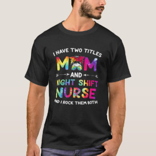 I Have Two Titles Mom T-Shirt