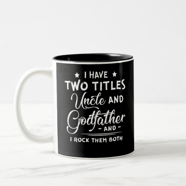 I Have Two Titles Uncle And Godfather Father's Day Two-Tone Coffee Mug (Left)