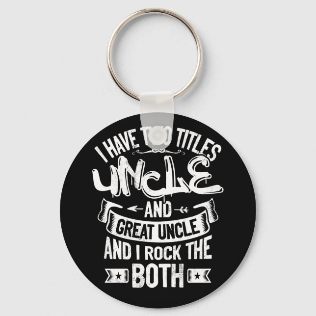 I Have Two Titles Uncle And Great Uncle Keychain (Front)