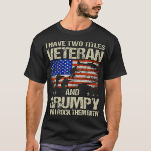 I Have Two Titles Veteran And Grumpy Funny Dad Pap T-Shirt