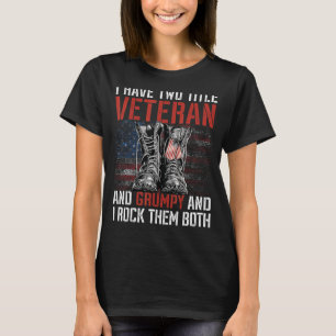 I have Two Titles Veteran and Grumpy Proud US vete T-Shirt