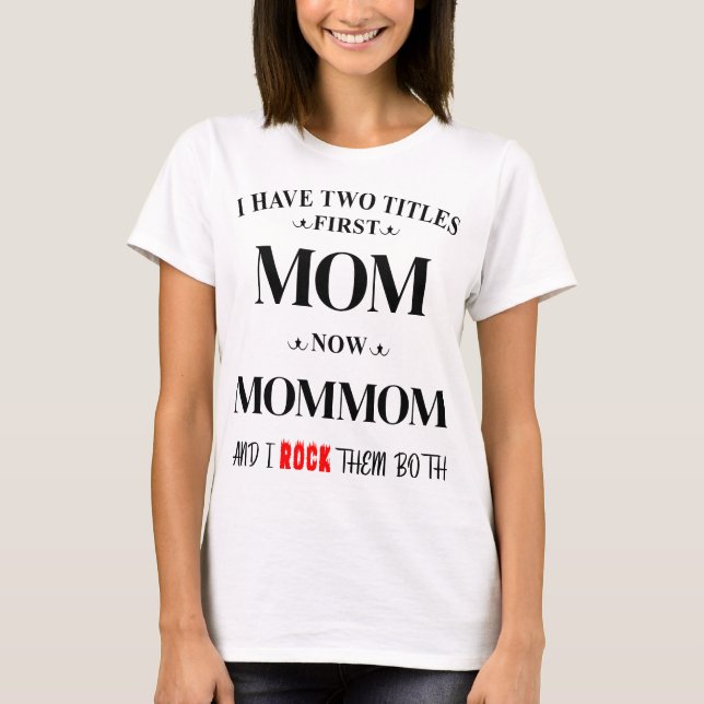 I Have Two Tittles Mom Mommom Personalized Grandma T-Shirt (Front)