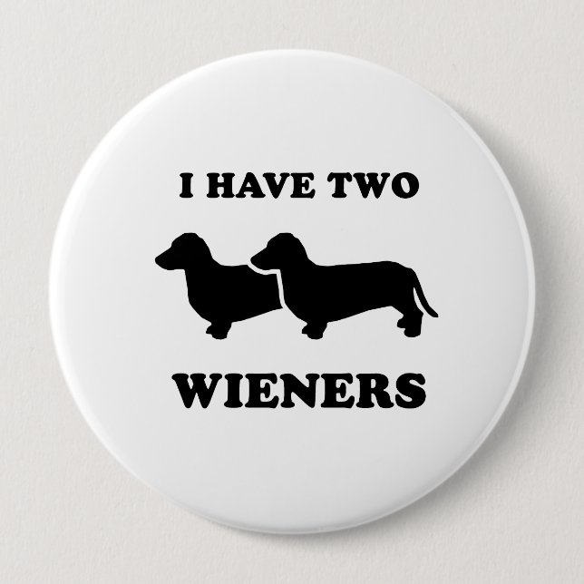 I have two wieners 4 inch round button (Front)