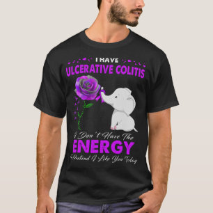 I have Ulcerative Colitis Awareness T-Shirt