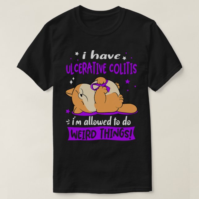 I have Ulcerative Colitis i am allowed to do Weird T-Shirt (Design Front)