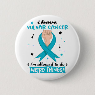 I Have Vulvar Cancer I'm Allowed To Do Weird Thing 2 Inch Round Button