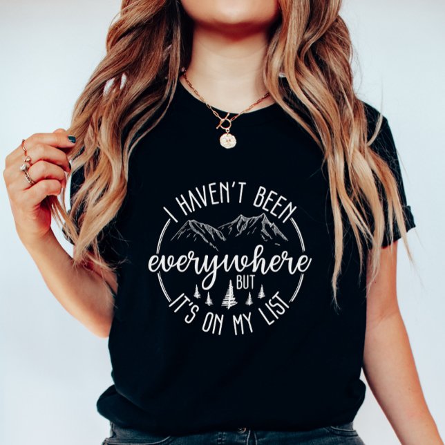  I Haven’t Been Everywhere Travel Adventure T-Shirt (Creator Uploaded)