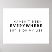 I haven't been everywhere but is on my list