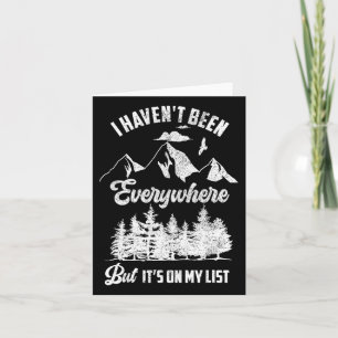 I Haven't Been Everywhere But It's On My List Funn Card
