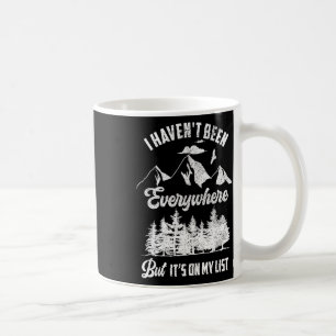 I Haven't Been Everywhere But It's On My List Funn Coffee Mug