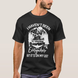 I Haven'T Been Everywhere But It'S On My List Trav T-Shirt